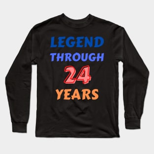 Legend Through 24 Years For 24th Birthday Long Sleeve T-Shirt